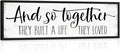 And So Together They Built a Life They Loved Sign: Modern Farmhouse Wall Decor Inspirational Quotes Family Bedroom Sign 12" x 40",Rustic Home Wall Art Plaque Framed Wall Hanging Signs