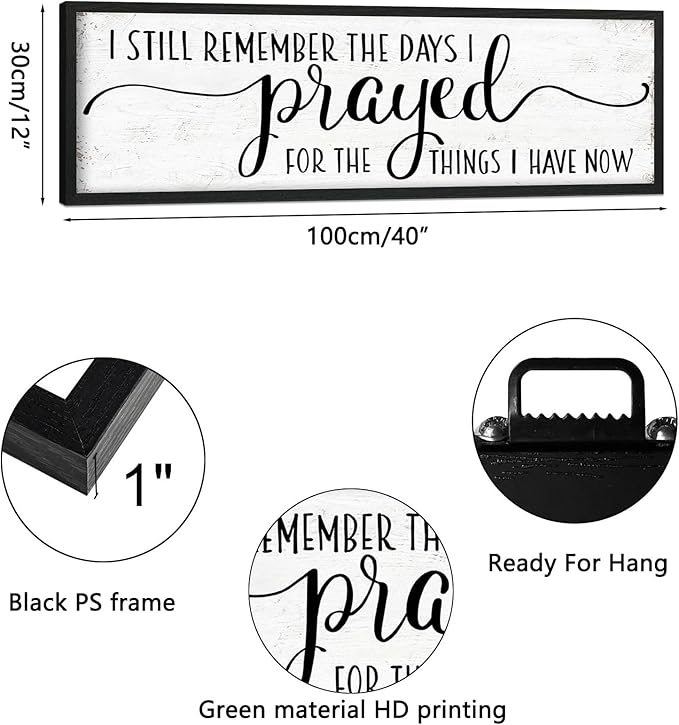 I Still Remember the Days I Prayed for the Things I Have Now Sign: Modern Bedroom Signs Wall Decor Above Bed Farmhouse Country Rustic Wall Art Framed Family Signs Hanging Wall Plaques 12 x 40 Inch
