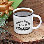 Pour Myself a Cup of Ambition Mug 11 Ounce, Funny Ceramic Coffee Mug